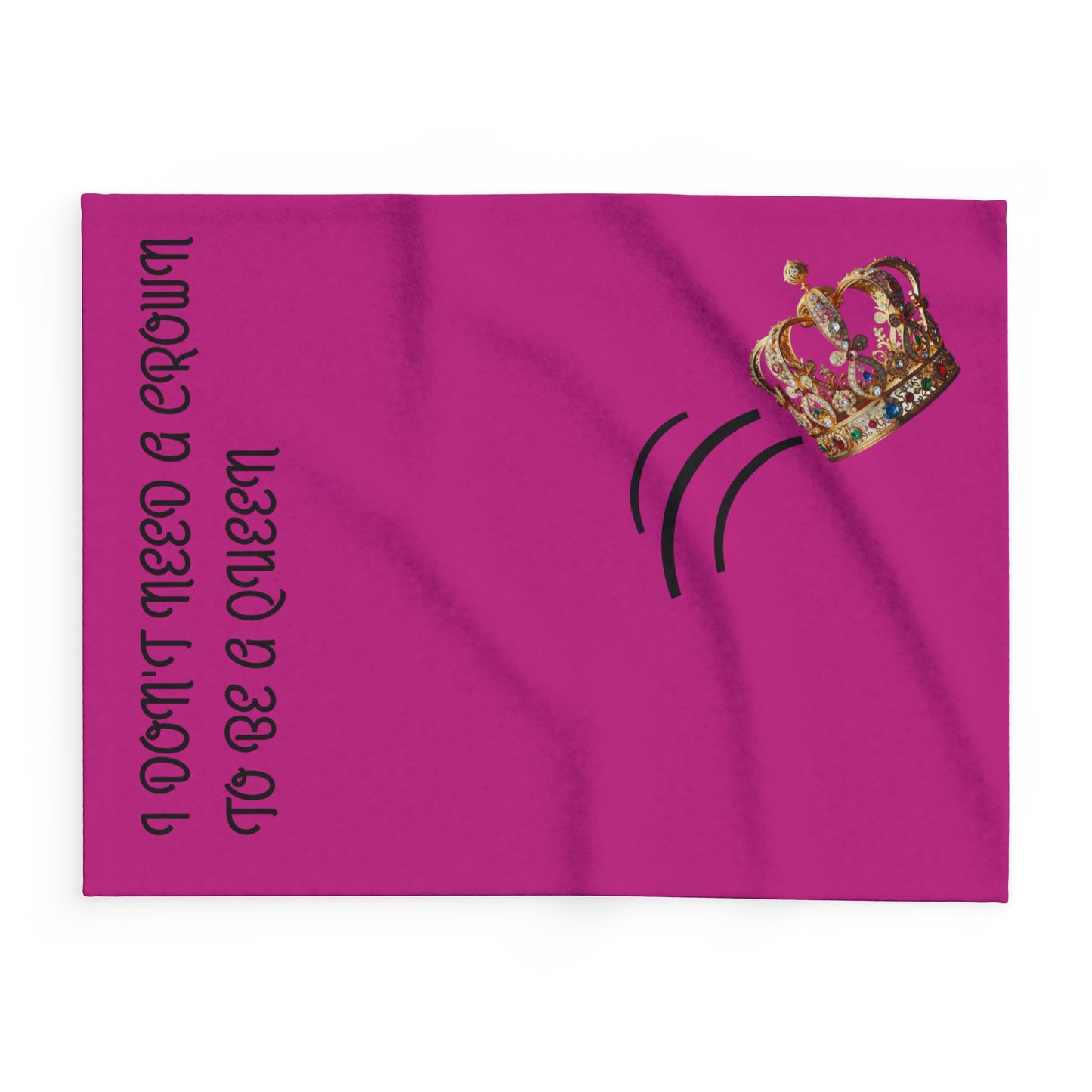 Inspirational Arctic Fleece Blanket - "I Don't Need a Crown to Be a Queen"