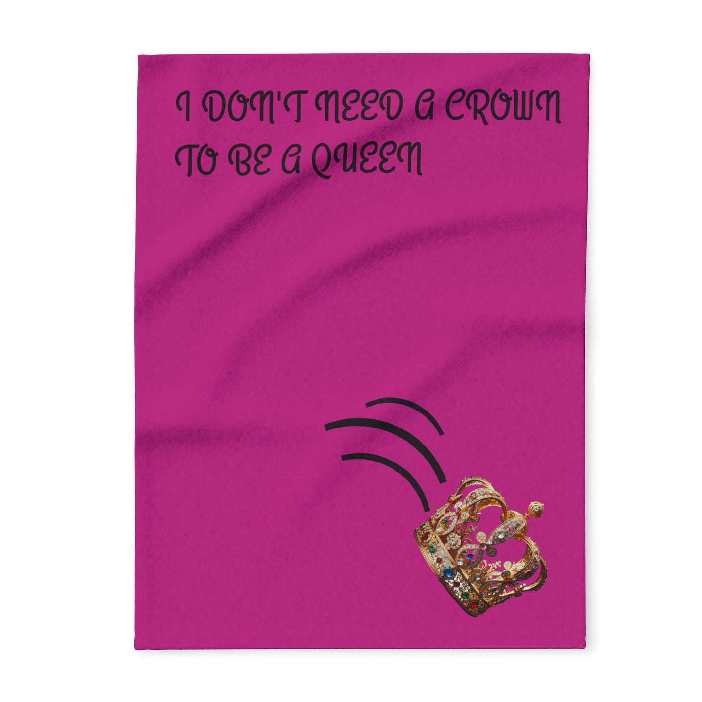 Inspirational Arctic Fleece Blanket - "I Don't Need a Crown to Be a Queen"